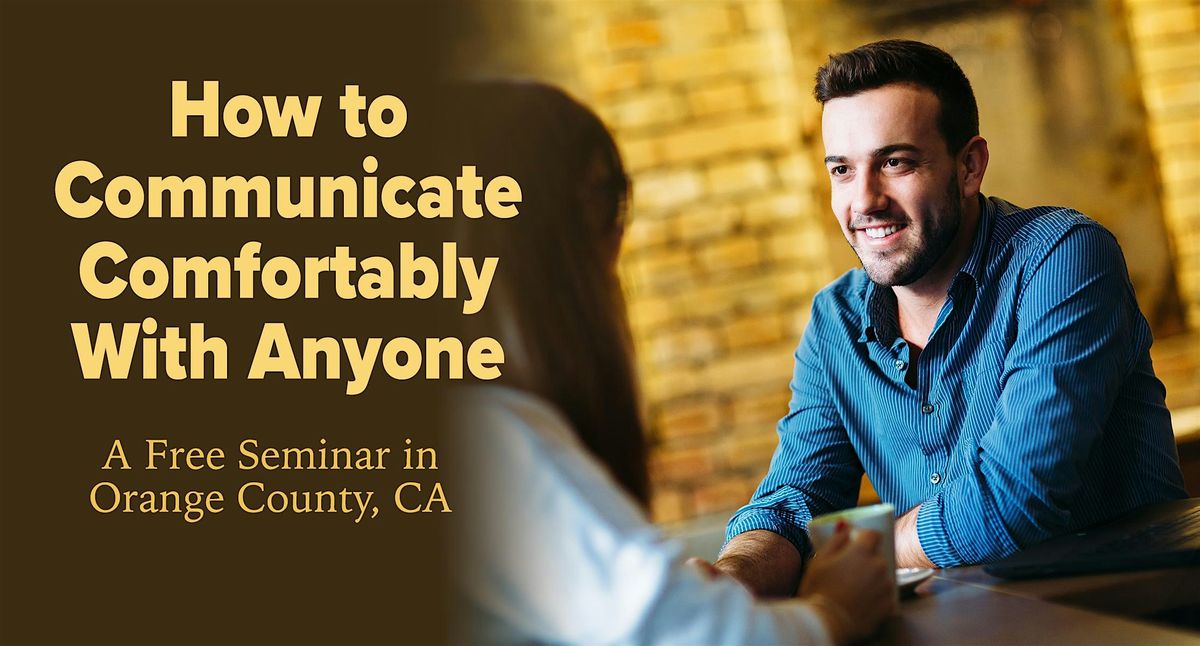 How to Communicate Comfortably with Anyone