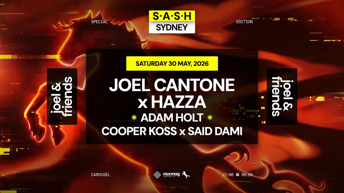 \u2605 S.A.S.H Sydney x Joel & Friends \u2605 Saturday 30th May \u2605