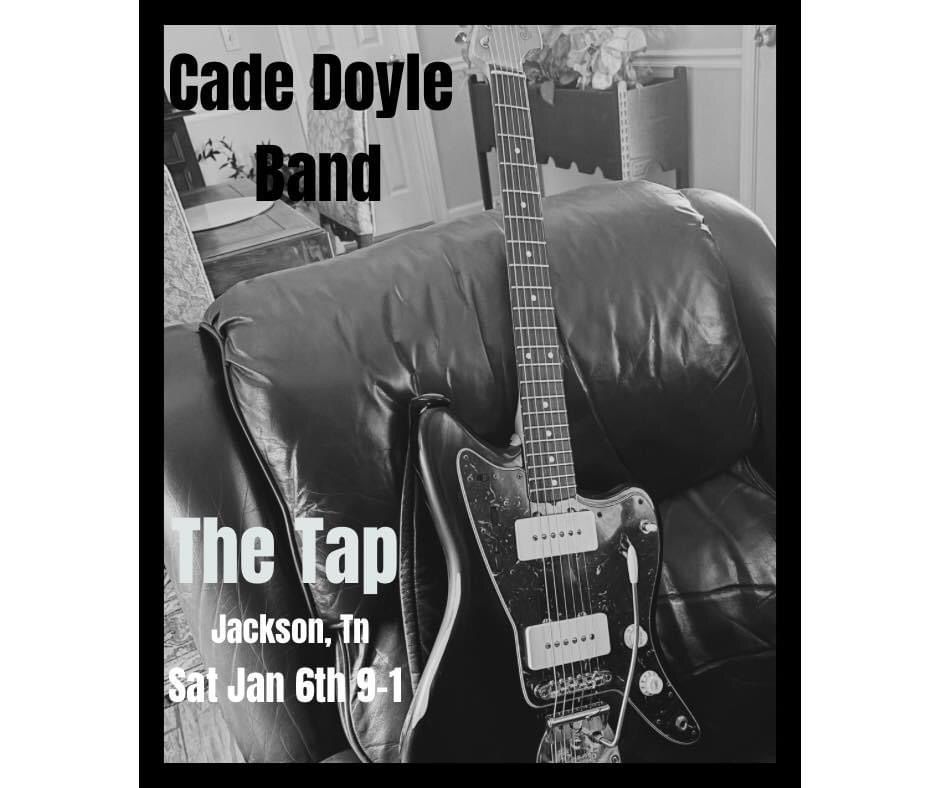 Cade Doyle Band Tap Bar and Grill, Jackson, TN January 6 to January 7