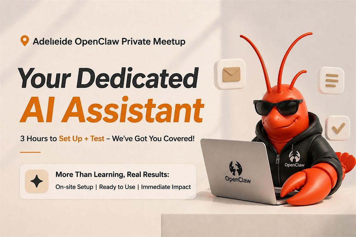 Adelaide OpenClaw Workshop: Hire Your Personal AI Assistant | 3H