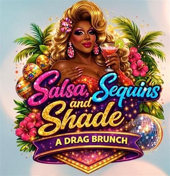 Salsa, Sequins and Shade - A Drag Brunch