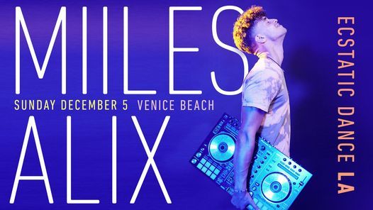 Ecstatic Dance LA \u226b Venice Beach | Miles Alix!
