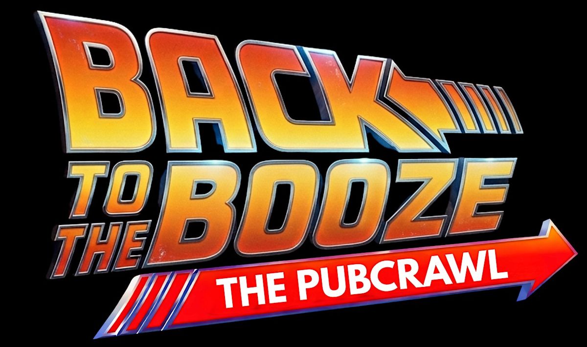 2026 BACK TO THE BOOZE (PUB CRAWL)