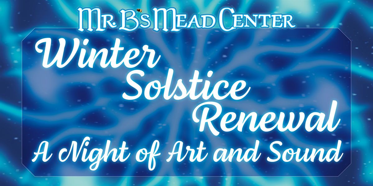 Winter Solstice Renewal: A night of Art and Sound