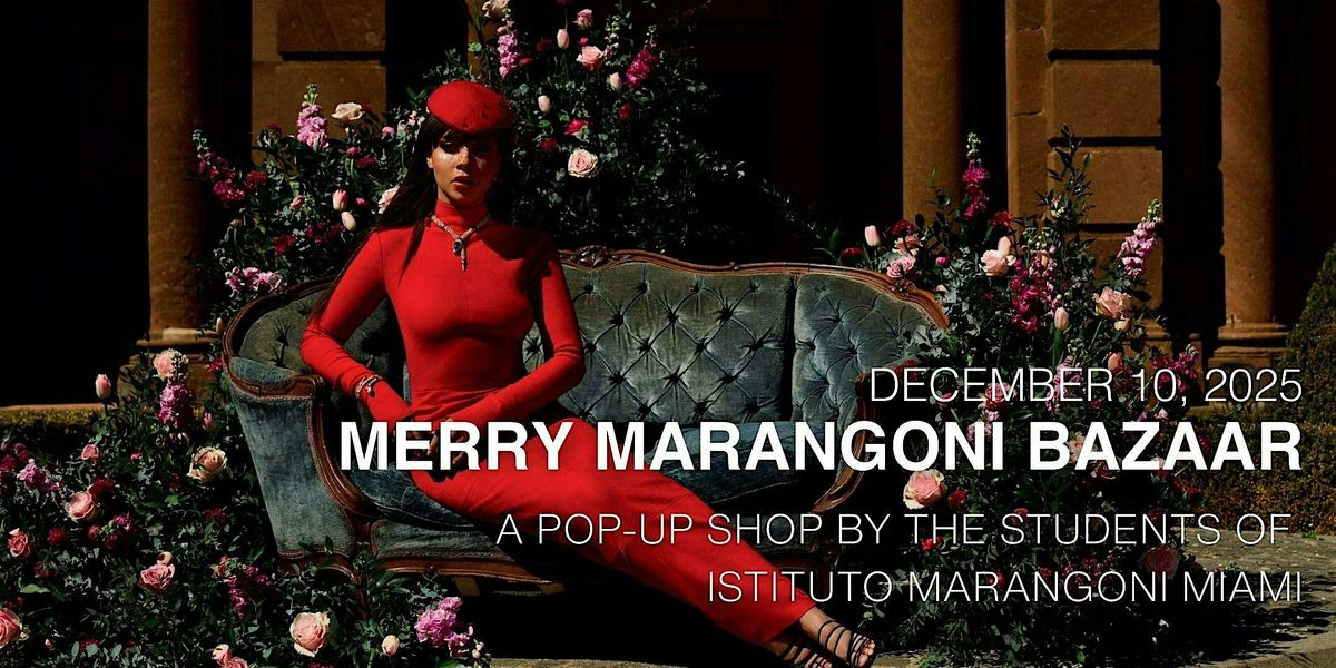 Merry Marangoni Bazaar - student pop-up shop from Istituto Marangoni Miami