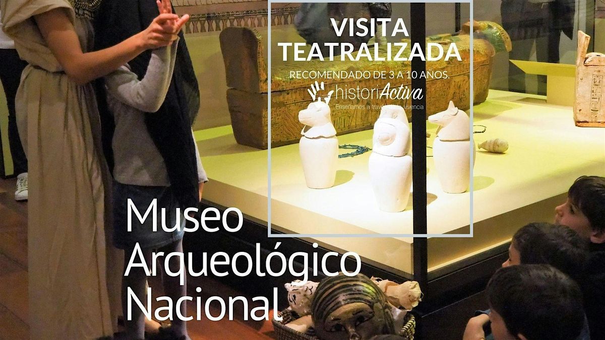 VISITA FAMILIAR TEATRALIZADA - EGIPTO EN EL MUSEO ARQUEL\u00d3GICO NACIONAL