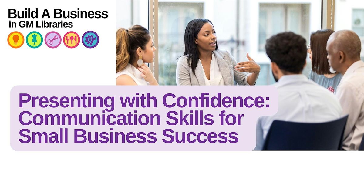 Presenting with Confidence: Communication Skills for Small Business Success