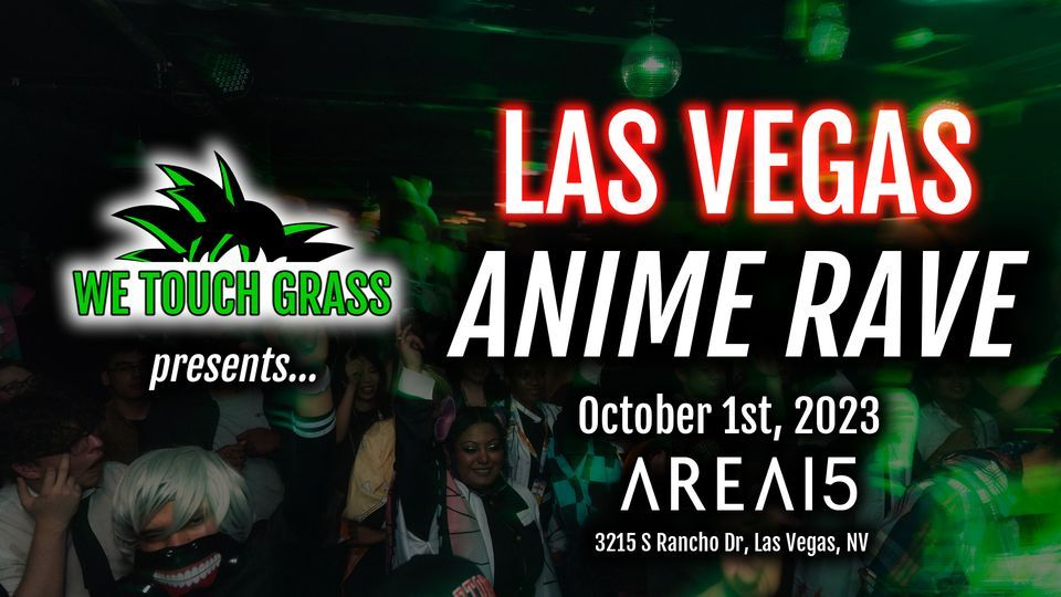 #WeTouchGrass presents: LAS VEGAS Anime Rave at AREA15, Henderson on ...