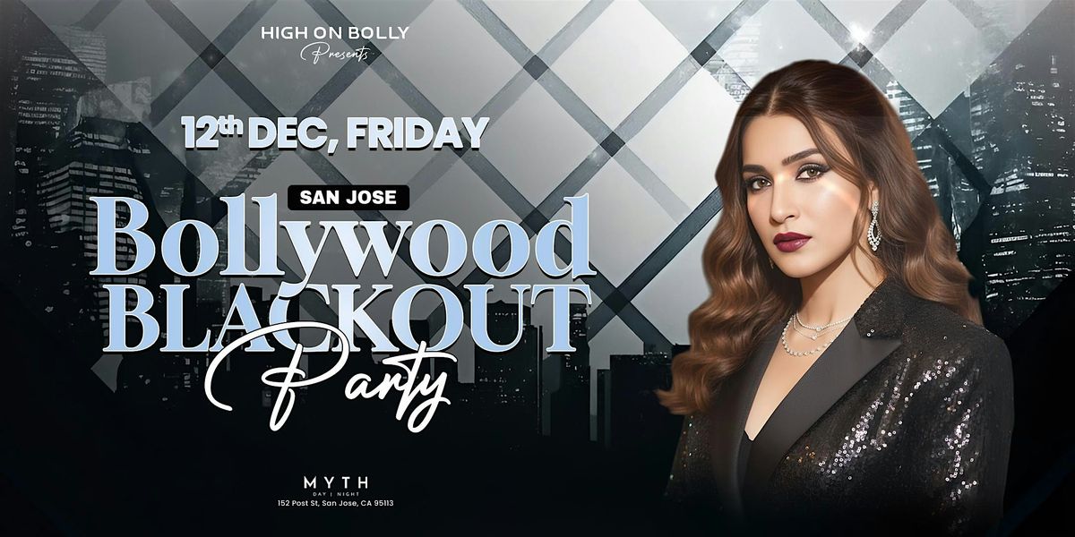 DEC 12 | FRIDAY | BOLLYWOOD BLACKOUT PARTY| SAN JOSE