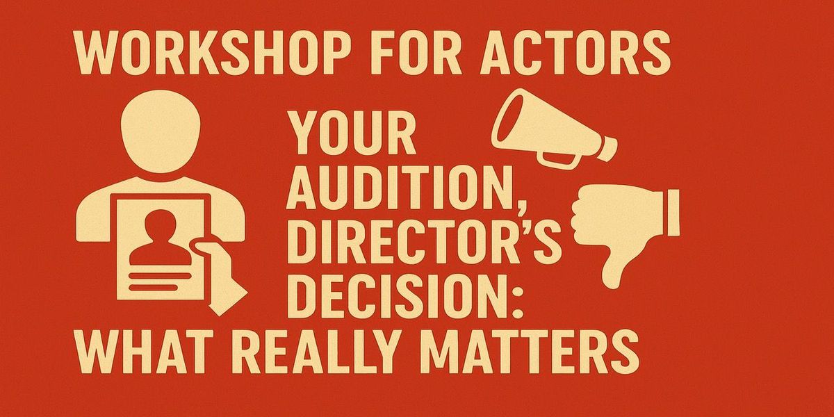 YOUR AUDITION - DIRECTOR'S DECISION - WAHT MATTERS