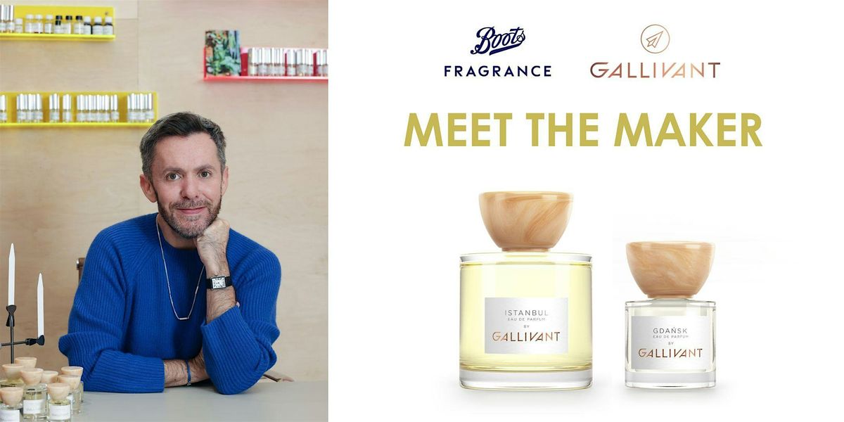 Meet The Maker: GALLIVANT at Boots Fragrance Boutique, Broadgate