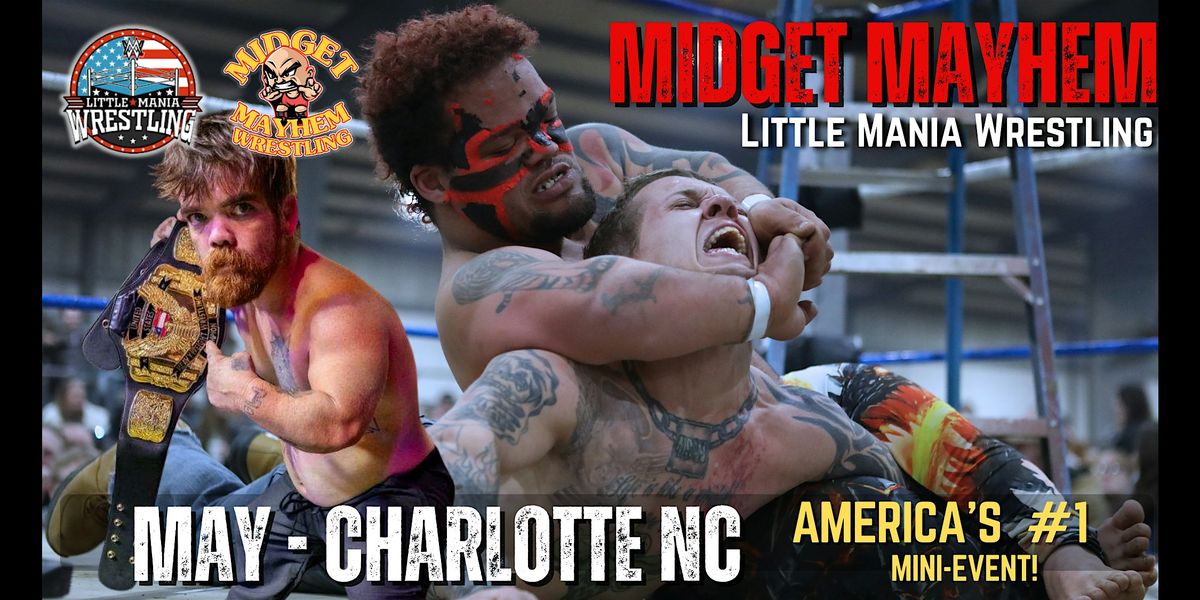Midget Mayhem \/ Little Mania" Mini Wrestling! Charlotte NC (Ages 10+)
