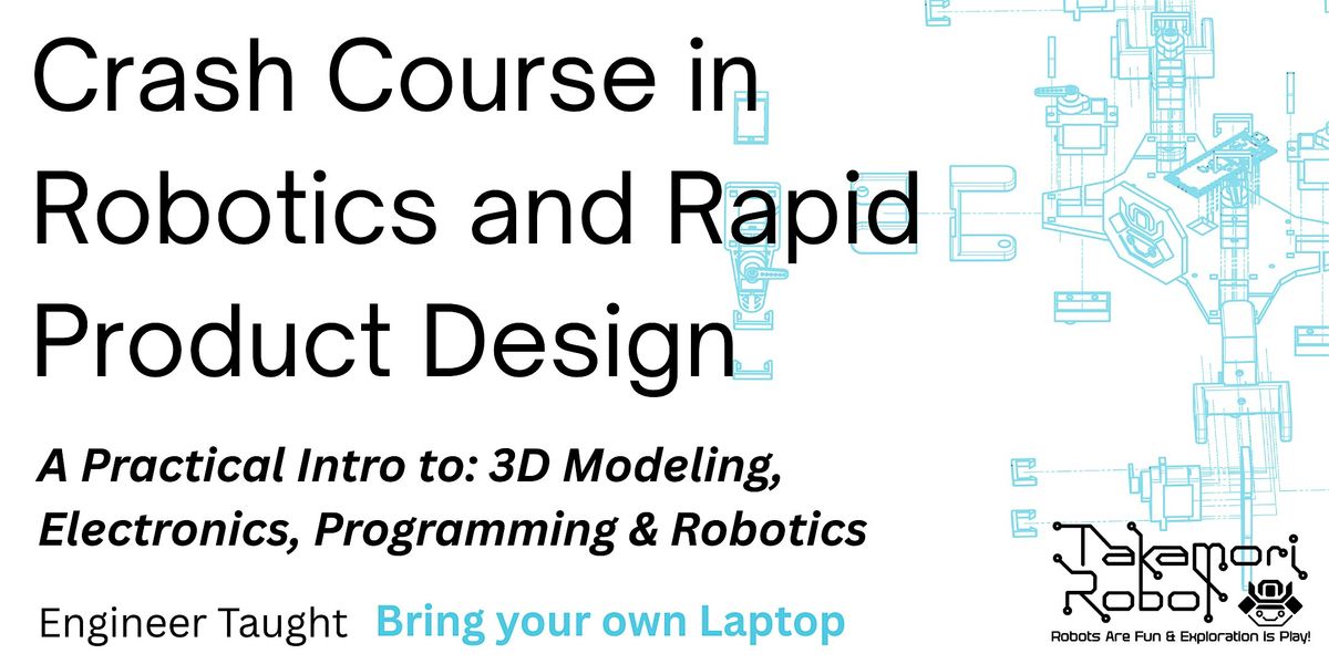 Crash Course in Robotics and Rapid Product Design