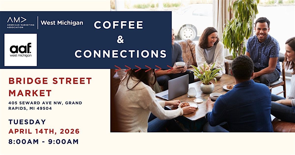 Coffee & Connections at Bridge St. Market Caf\u00e9 with AMA & AAF West MI