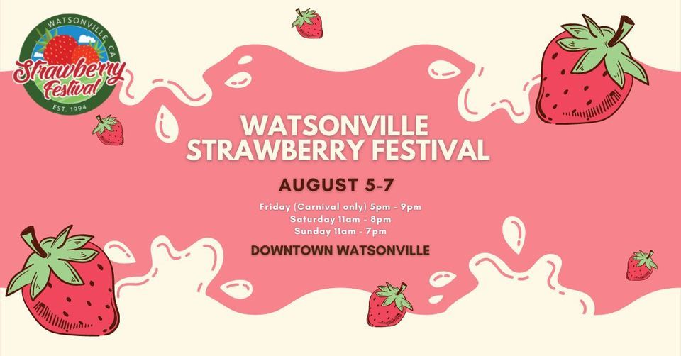 Watsonville Strawberry Festival 2022 Historic Downtown Watsonville