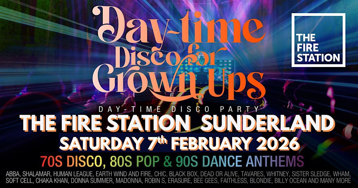 SUNDERLAND -DAY-TIME Disco for Grown up 70s 80s 90s party The Fire Station