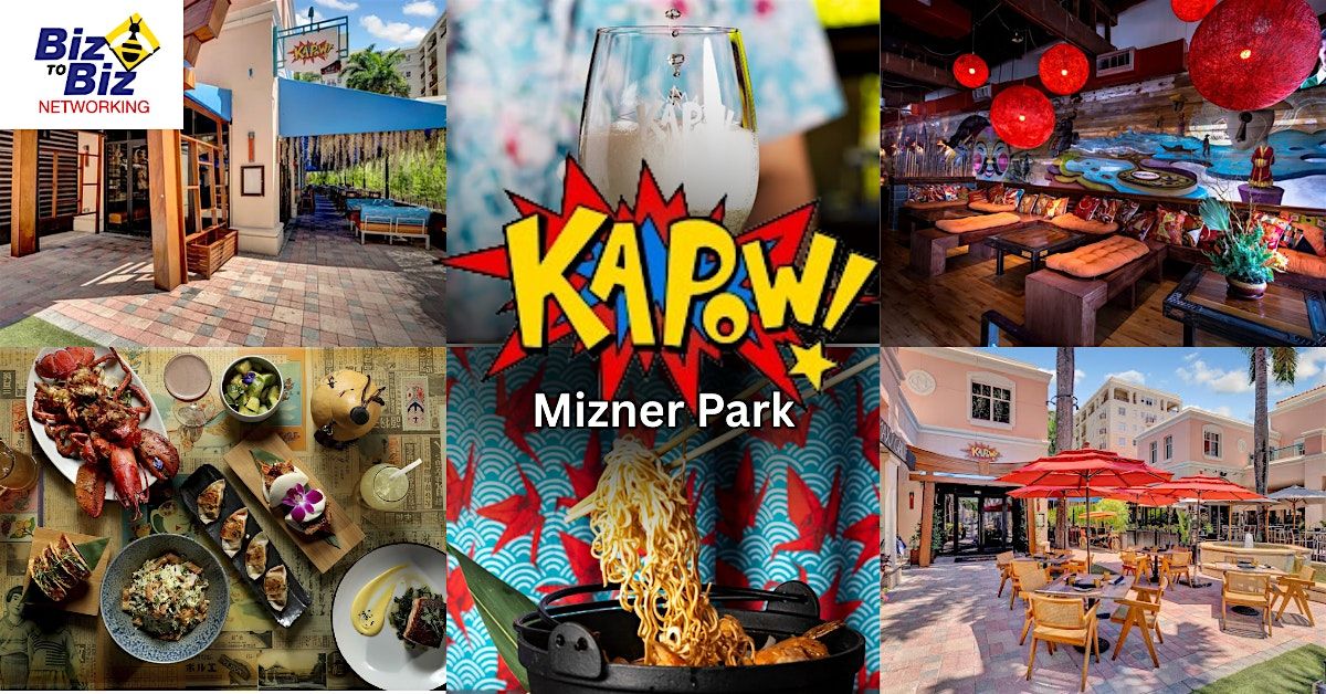 Biz To Biz Networking at Kapow Noodle Bar Mizner Park Boca Raton