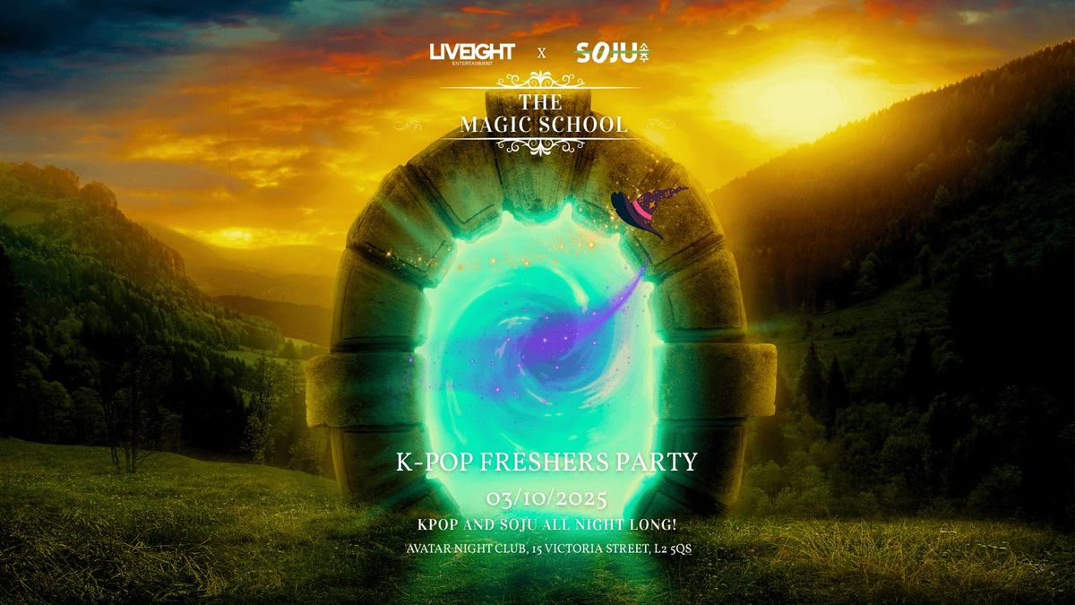 Liveight x SOJU presents KPOP Freshers 'Magic School' \ud83e\ude84, 3rd Oct @Liverpool