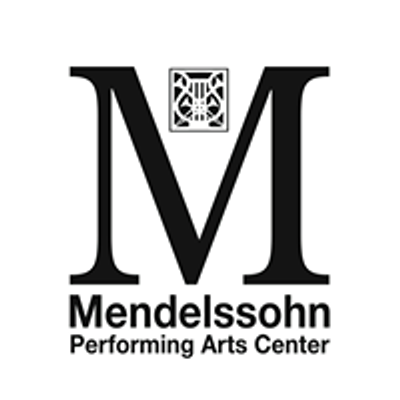 Mendelssohn Performing Arts Center