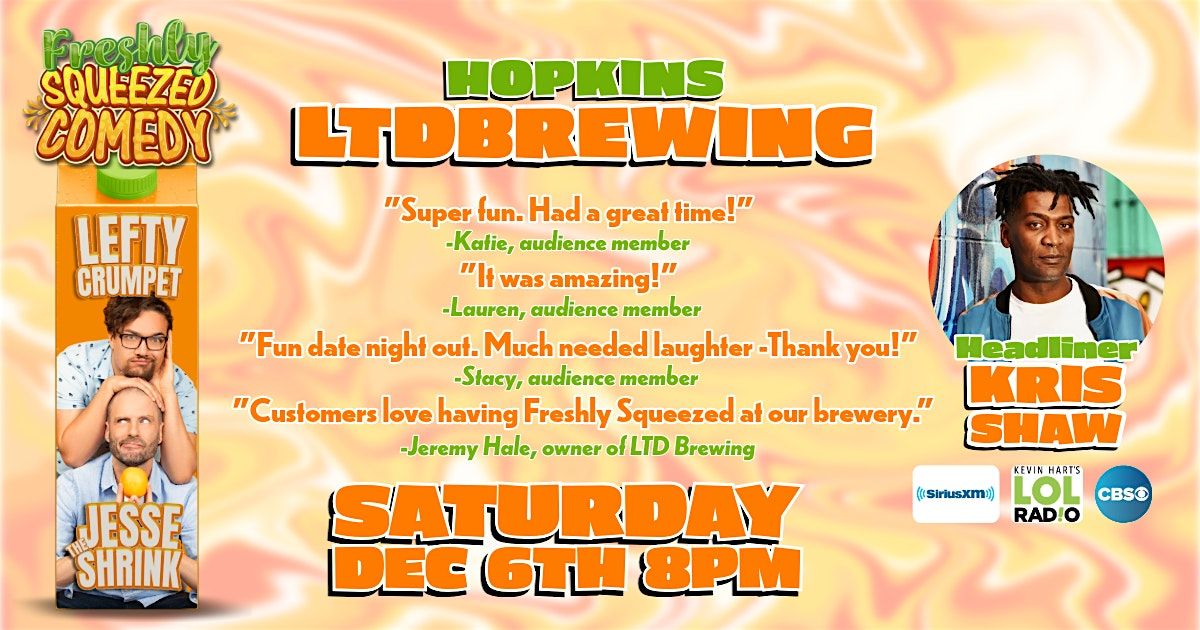 Freshly Squeezed Comedy with headliner Kris Shaw @ LTD Brewing in Hopkins