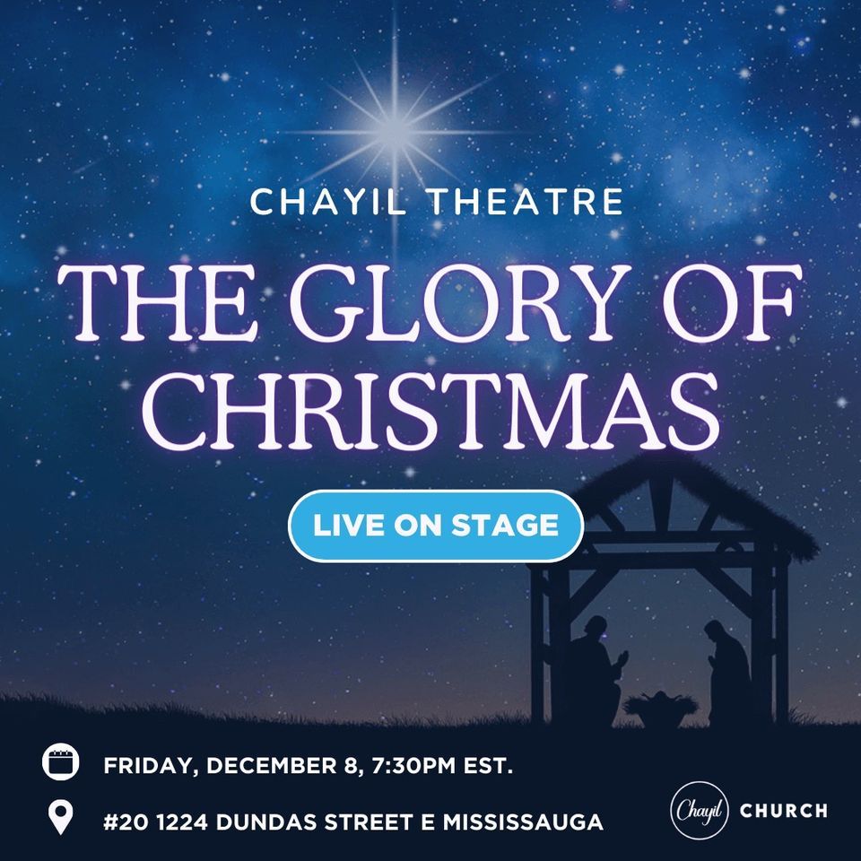 The Glory of Christmas Chayil Church 1224 Dundas Street E Mississauga