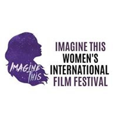 Imagine This Women's International Film Festival