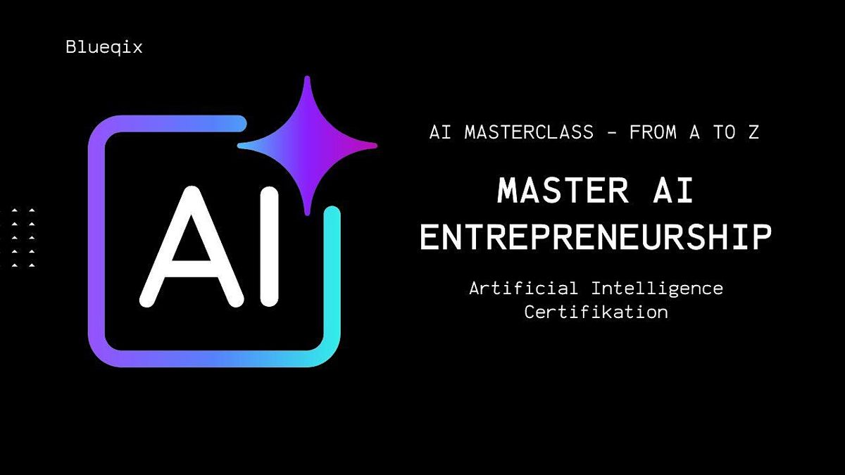 Master AI Entrepreneurship - From A to Z Masterclass