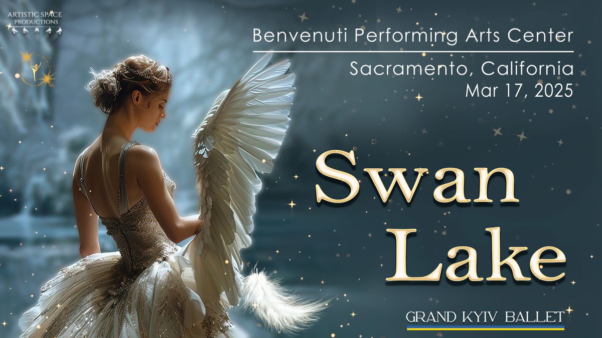 Swan Lake Sacramento March 17, 2025 The Benvenuti Performing Arts