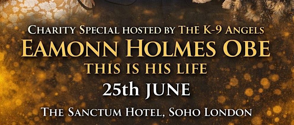 Eamonn Holmes - This is his life - an evening in aid of K-9 Angels