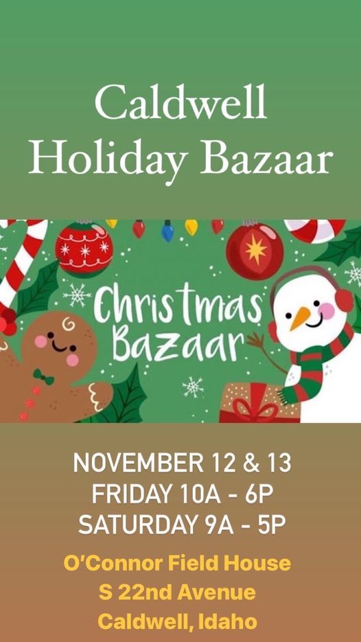 Caldwell Holiday Bazaar O'Conner Field House, Caldwell, ID November