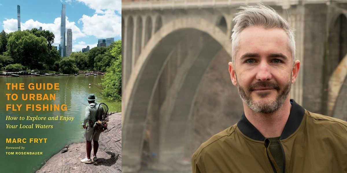 Marc Fryt- The Guide to Urban Fly Fishing