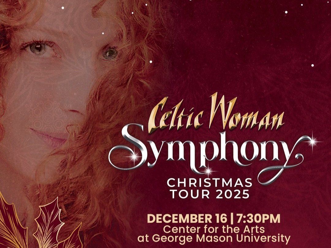 Celtic Woman with Fairfax Symphony Orchestra at George Mason Center For The Arts