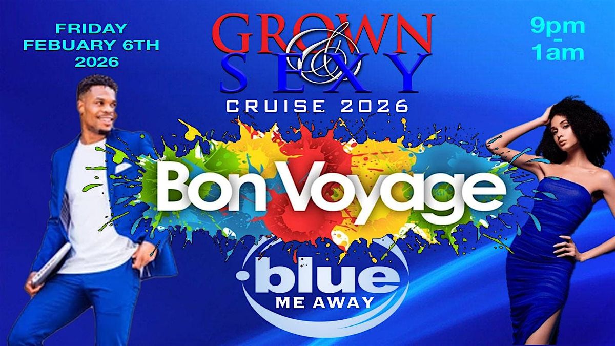 "BLUE ME AWAY" THE GROWN & SEXY BON VOYAGE PARTY