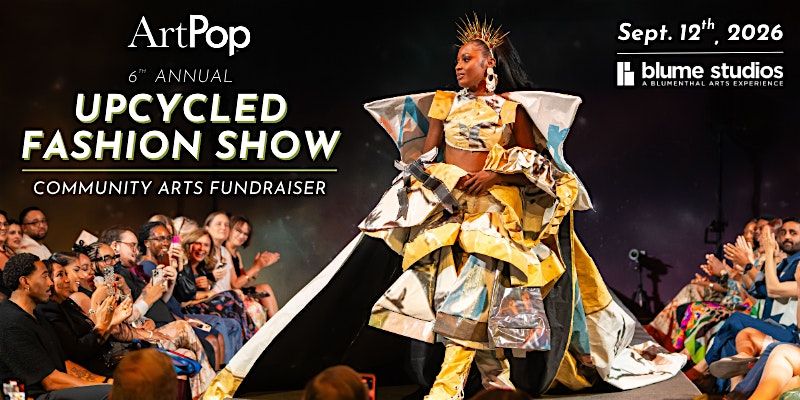ArtPop Upcycled Fashion Show & Community Arts Fundraiser
