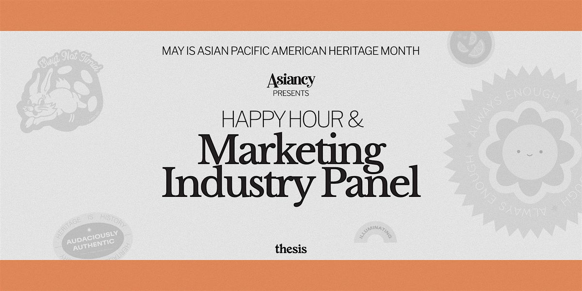 Asiancy@Thesis Presents: Happy Hour & Marketing Industry Panel