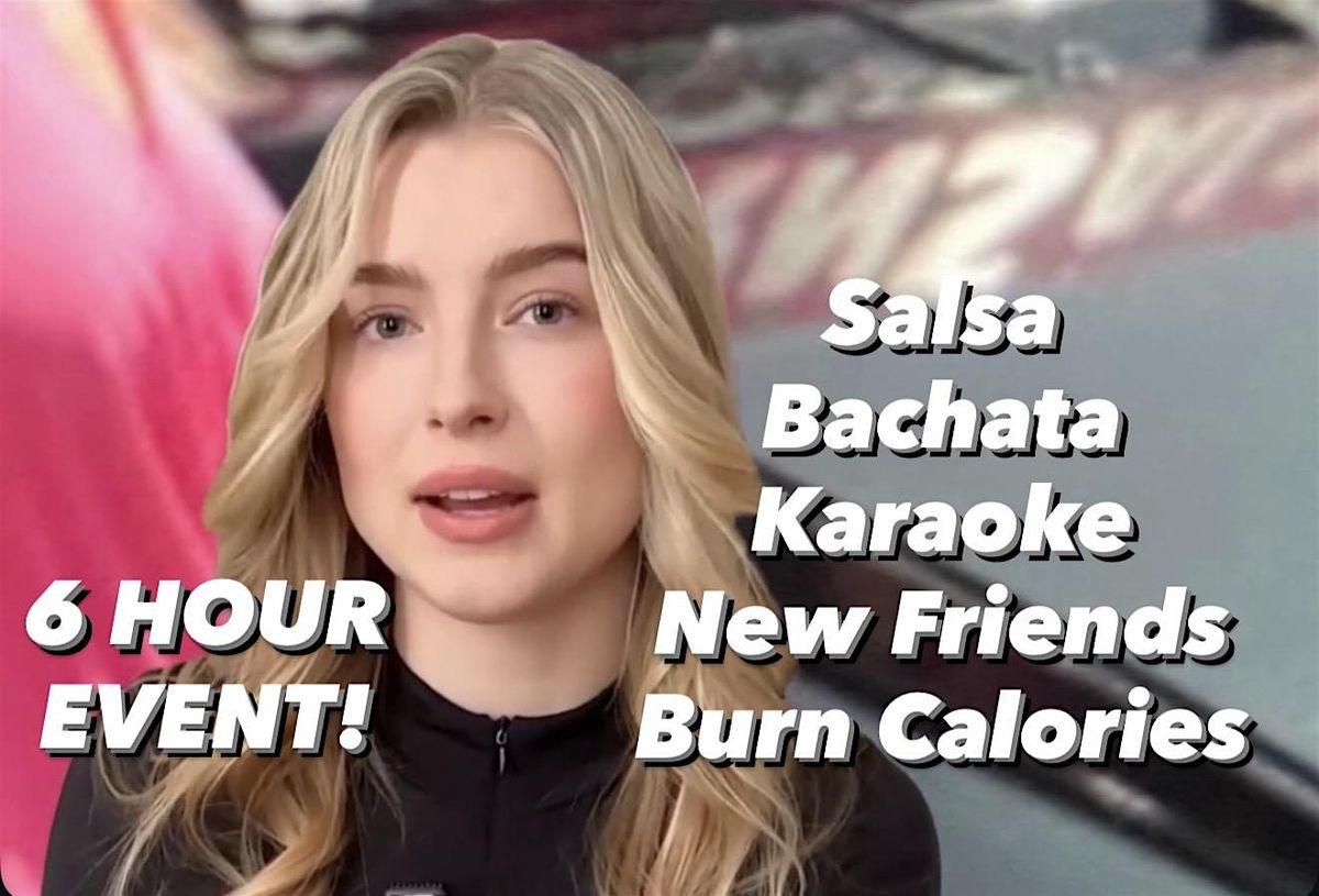 EVENT! 6 HOUR Salsa, Bachata Bootcamp Lessons & SOCIAL DANCE & KARAOKE!