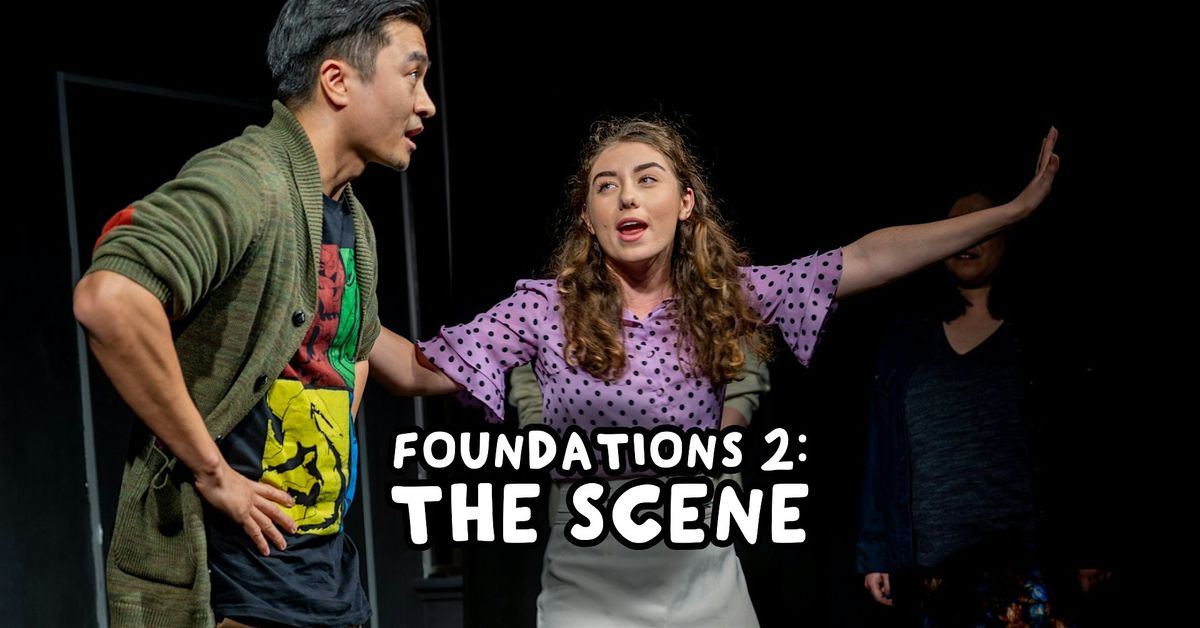 Improv Acting Class - Foundations 2:The Scene