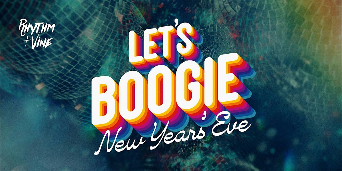 Let's Boogie New Year's Eve Party 2026 | Rhythm & Vine