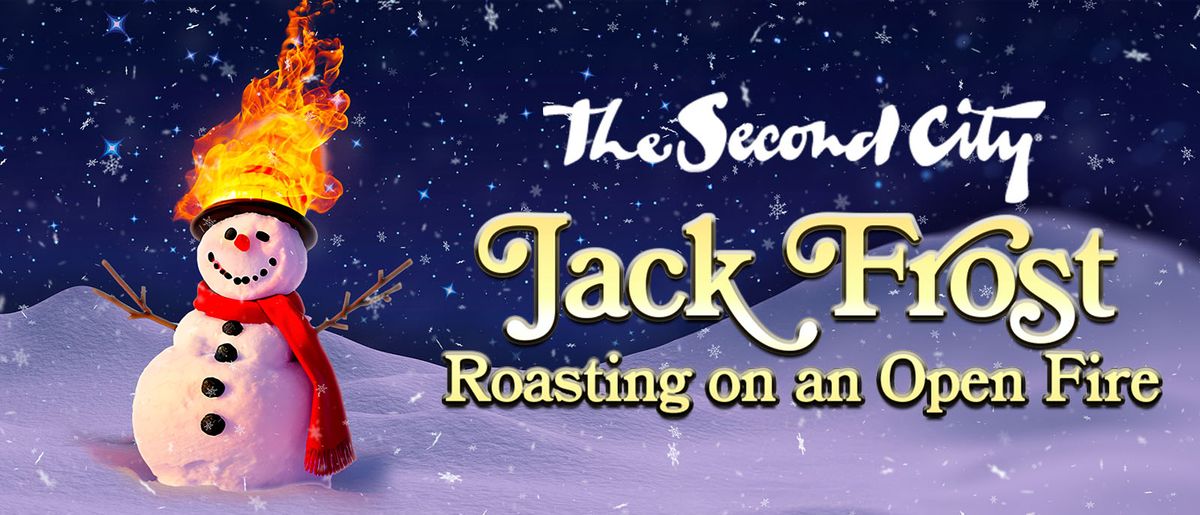 The Second City: Jack Frost Roasting on an Open Fire at McAninch Arts Center - Belushi Performance Hall