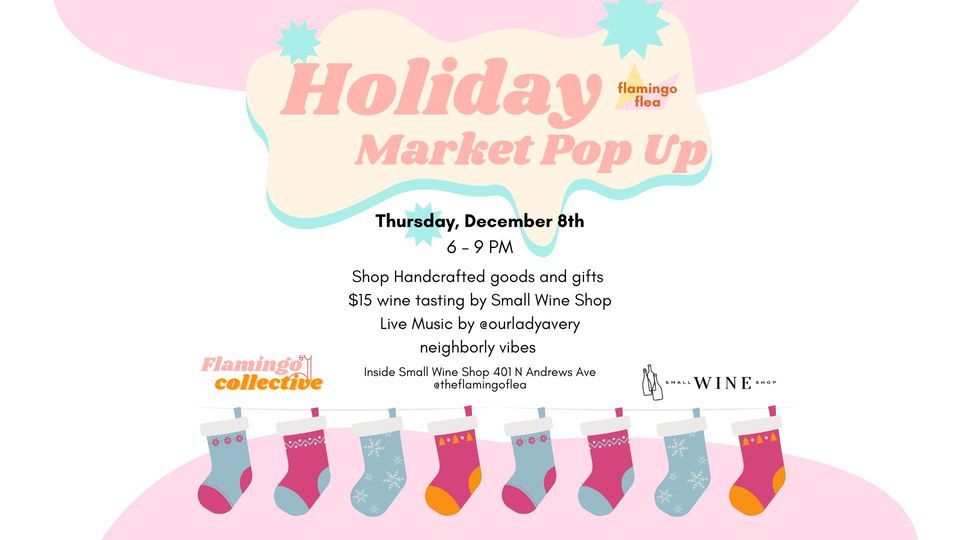 Holiday Market | by Flamingo Flea and Small Wine Shop | Small Wine Shop