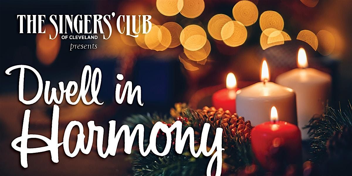 The Singers' Club of Cleveland's Holiday Concert: To Dwell in Harmony