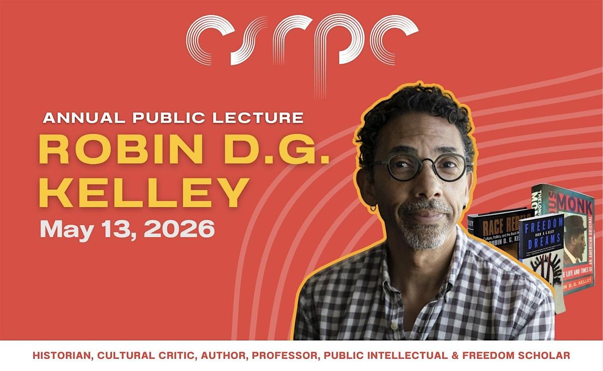 2026 Annual\u00a0Public\u00a0Lecture: Robin D.G.Kelley Freedom Dreaming in Dark Times