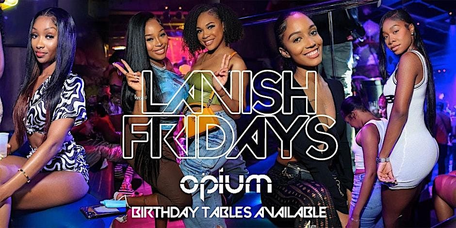 Opium Fridays At Opium Nightclub - Birthday Specials Available