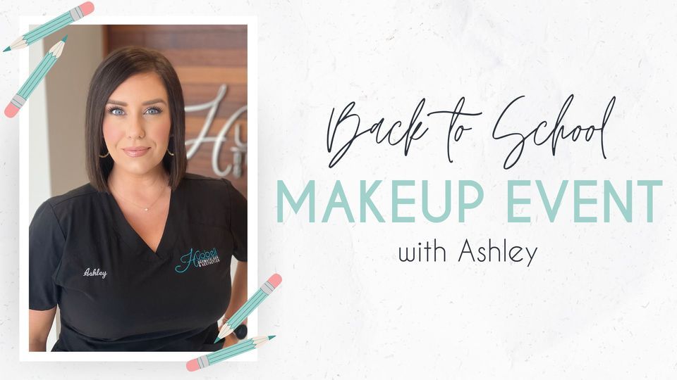 Annual Back to School Makeup Event Hubbell Dermatology & Aesthetics