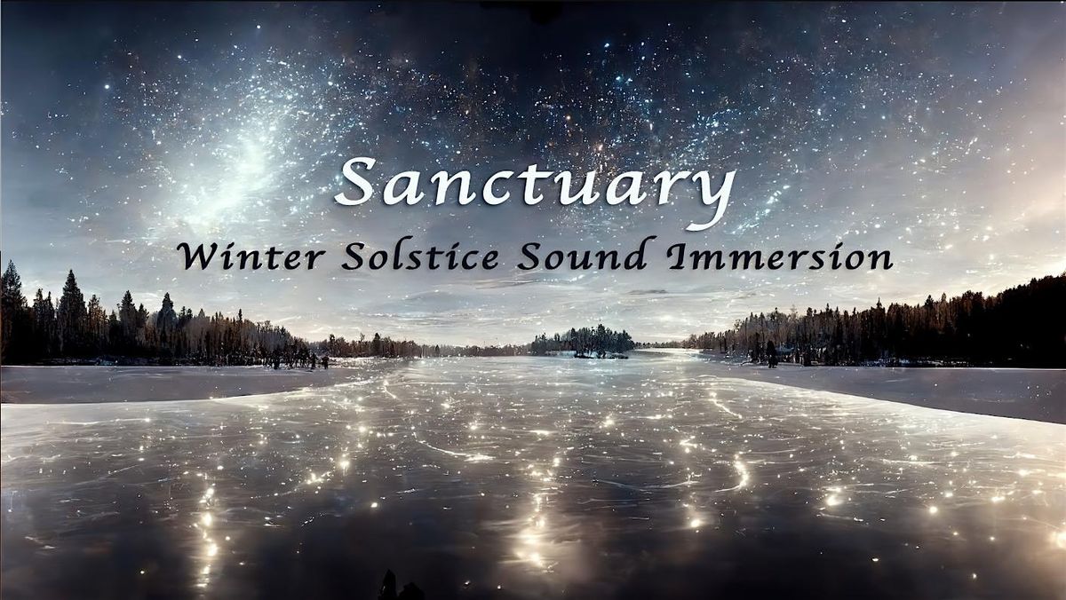 SANCTUARY \u2013 Winter Solstice Sound Immersion with Mark Biehl in the Dome