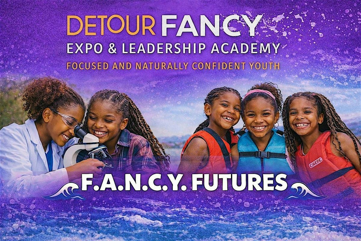 F.A.N.C.Y. Futures: Summer Leadership, STEM & Wellness Experience (WEEK 1)