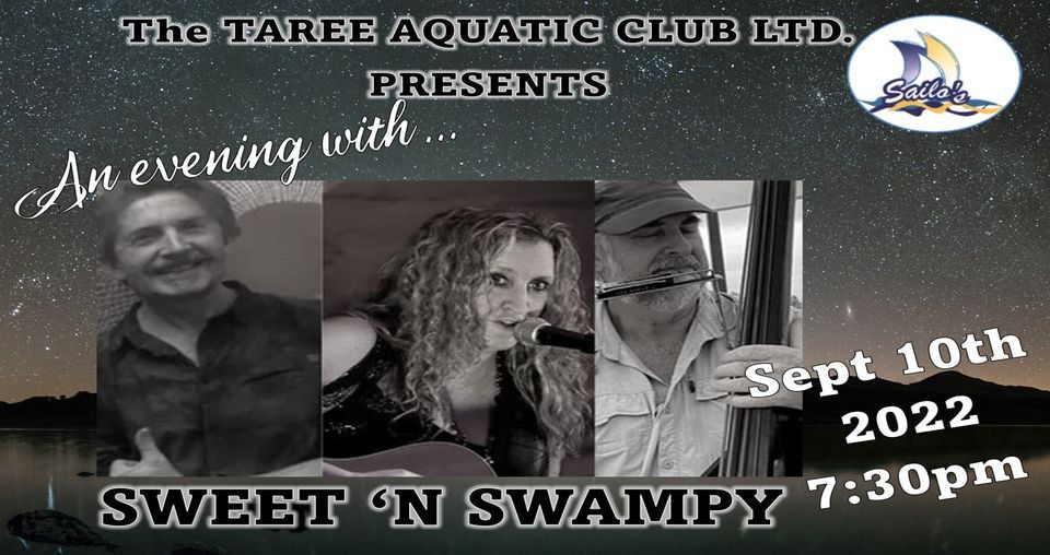 Taree Aquatic Club LTD Presents an evening with.... SWEET N' SWAMPY