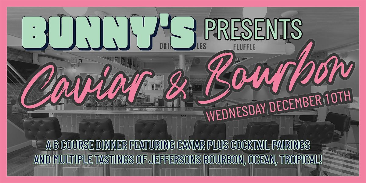 Bunny's Bourbon & Caviar Dinner