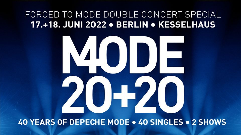 FORCED TO MODE // 2O+2O // Berlin // 17. + 18. Juni 2022 Kesselhaus