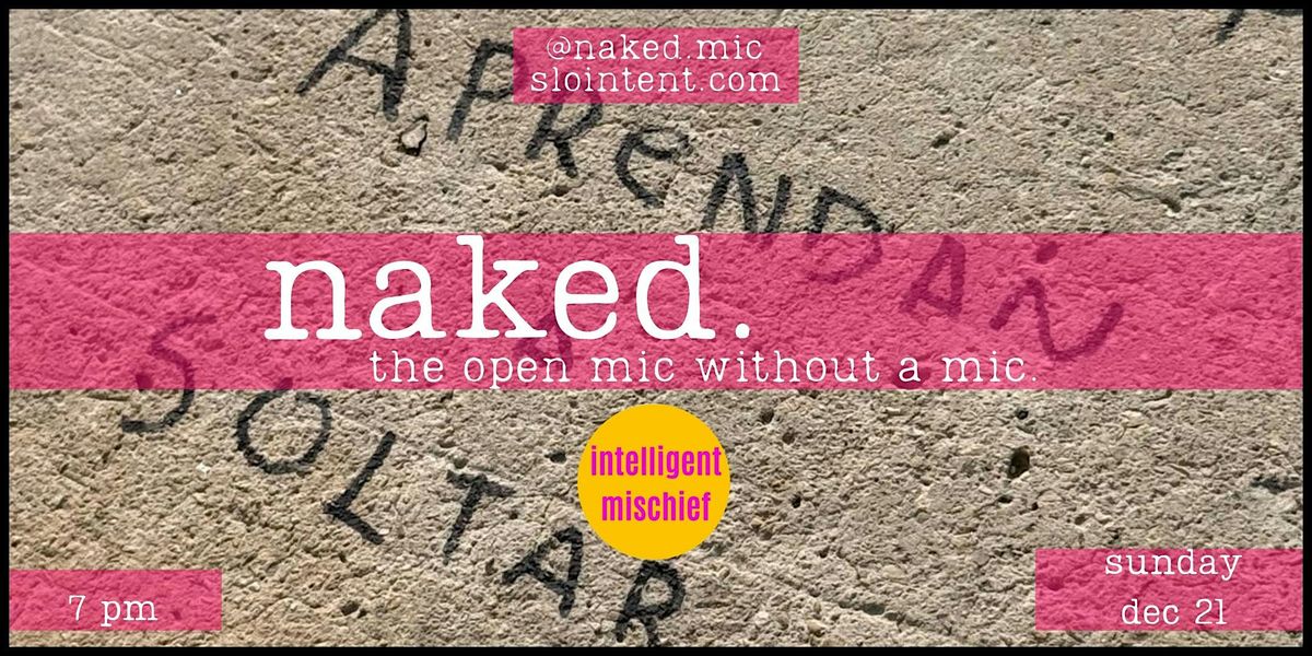 naked. open mic 12.21 @ Futures of Repair: A Social Dream Space by IM!